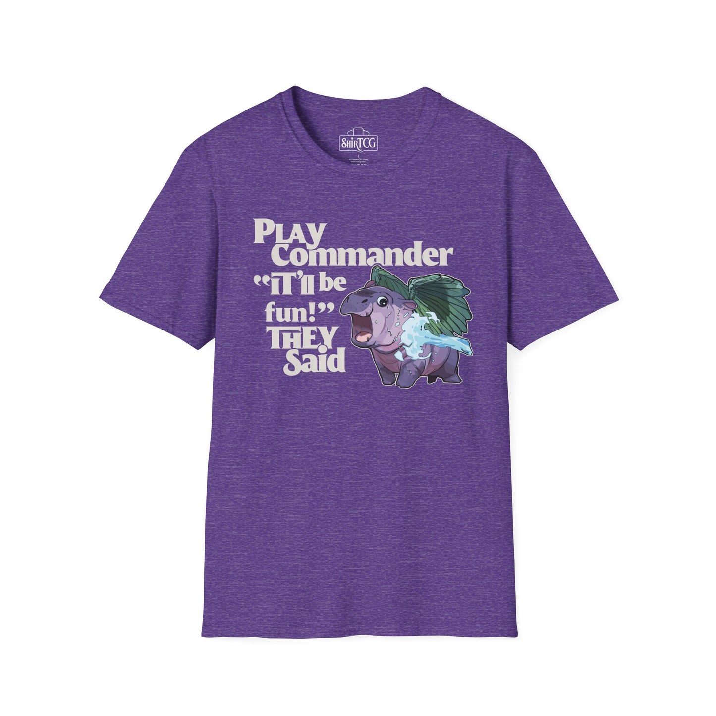 "Play Commander They Said" T-Shirt