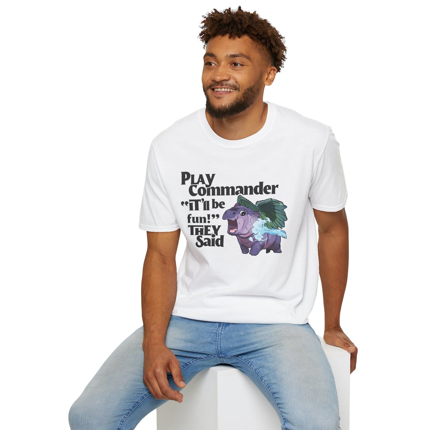 "Play Commander They Said" T-Shirt