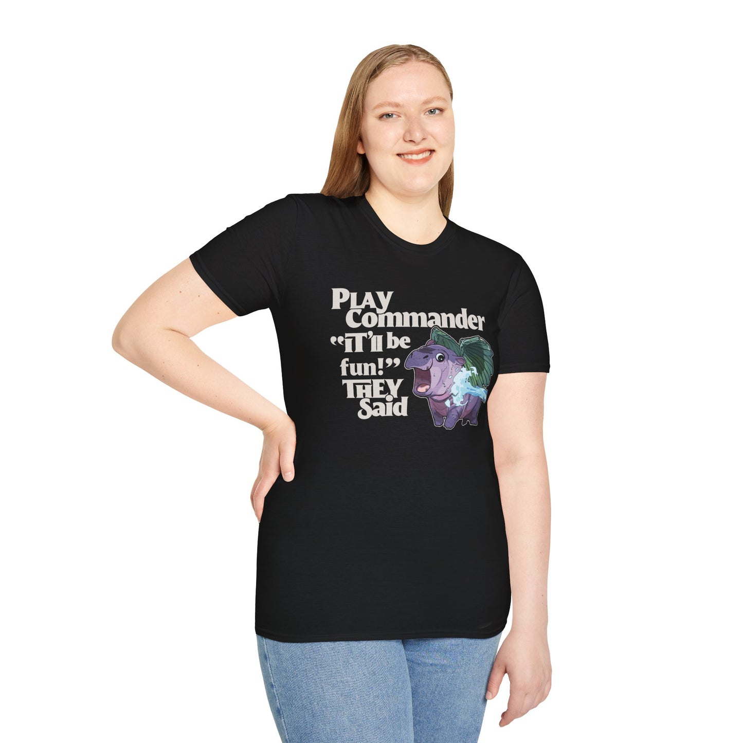 "Play Commander They Said" T-Shirt