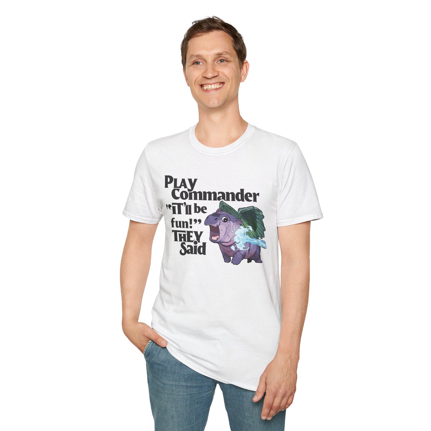 "Play Commander They Said" T-Shirt