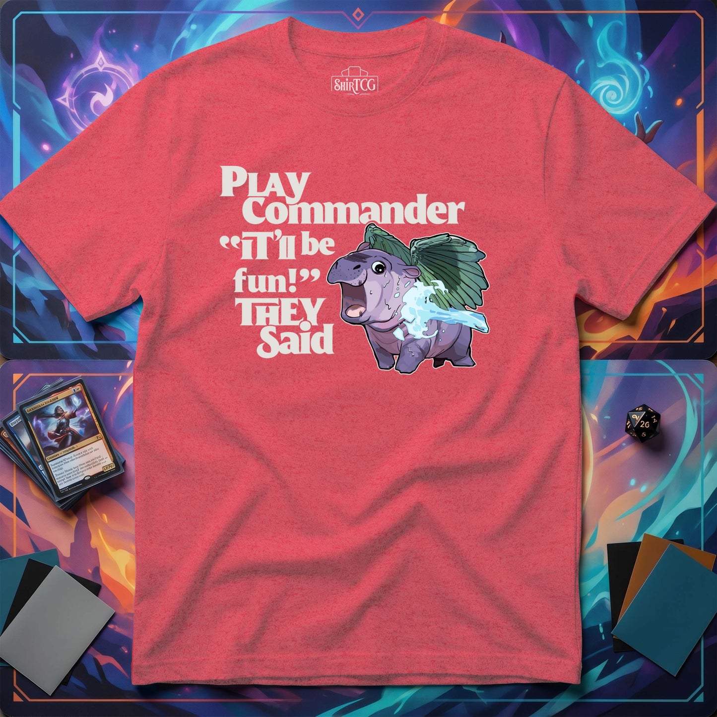 "Play Commander They Said" T-Shirt