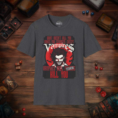 Vampires Will Kill You T-Shirt