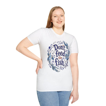 Don't Feed the Fish T-Shirt