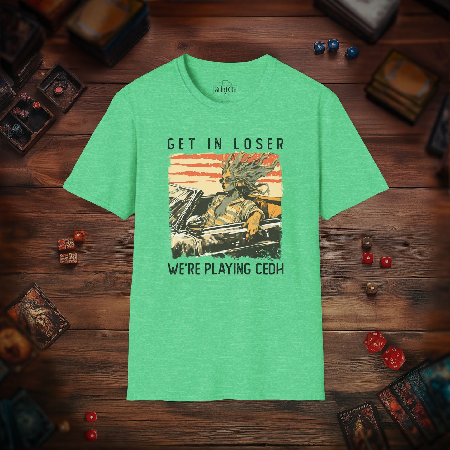 Get in Loser We're Playing CEDH T-Shirt