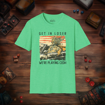 Get in Loser We're Playing CEDH T-Shirt