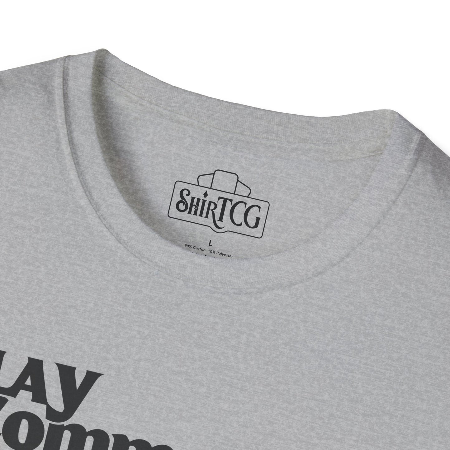 "Play Commander They Said" T-Shirt