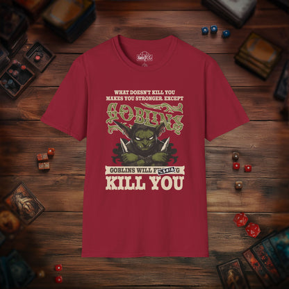 Goblins Will Kill You T-Shirt
