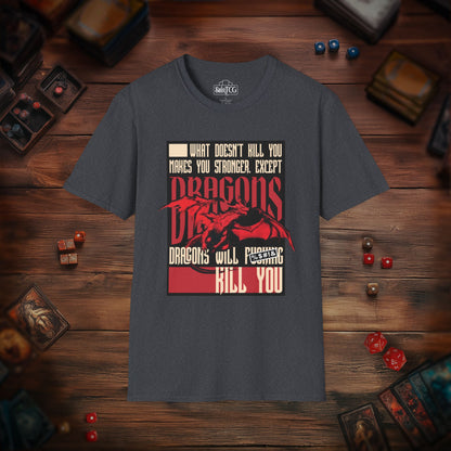 Dragons Will Kill You T-Shirt