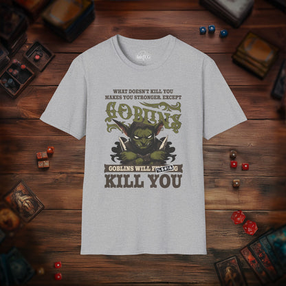 Goblins Will Kill You T-Shirt