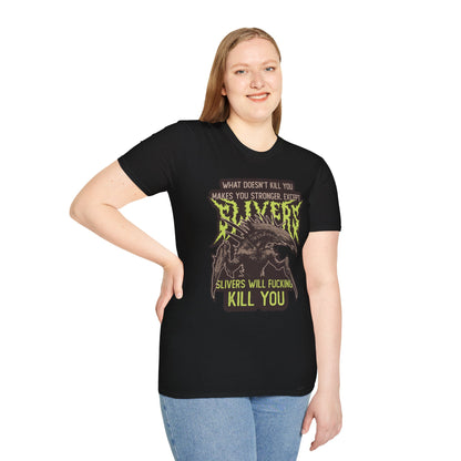 Slivers Will Kill You T-Shirt