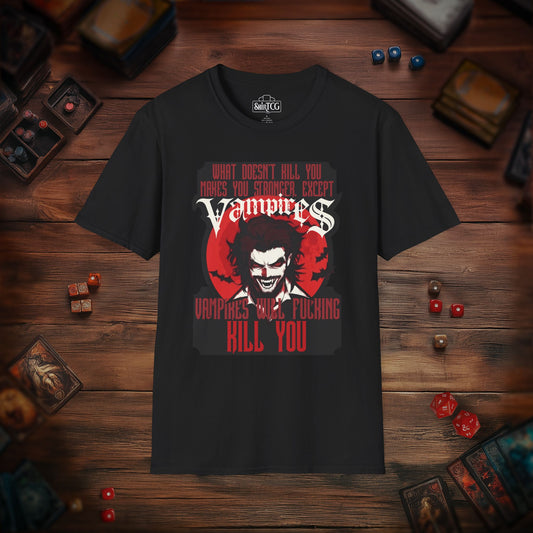 Vampires Will Kill You T-Shirt