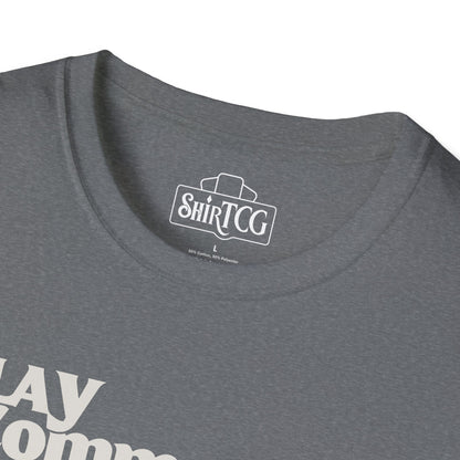 "Play Commander They Said" T-Shirt
