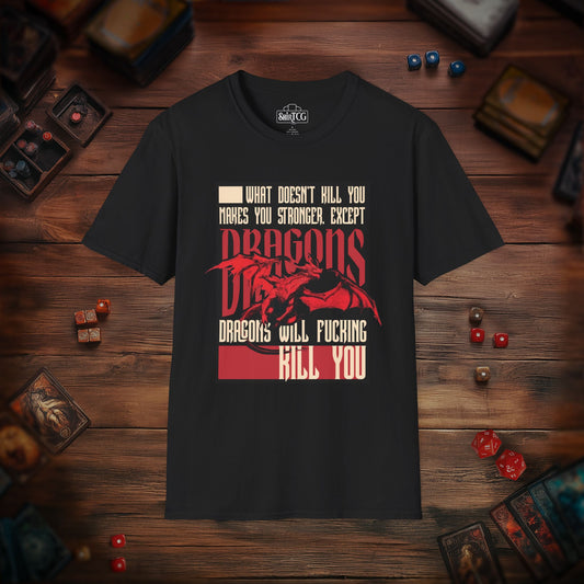 Dragons Will Kill You T-Shirt