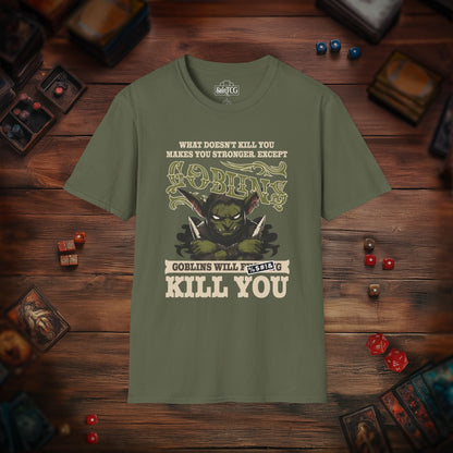 Goblins Will Kill You T-Shirt