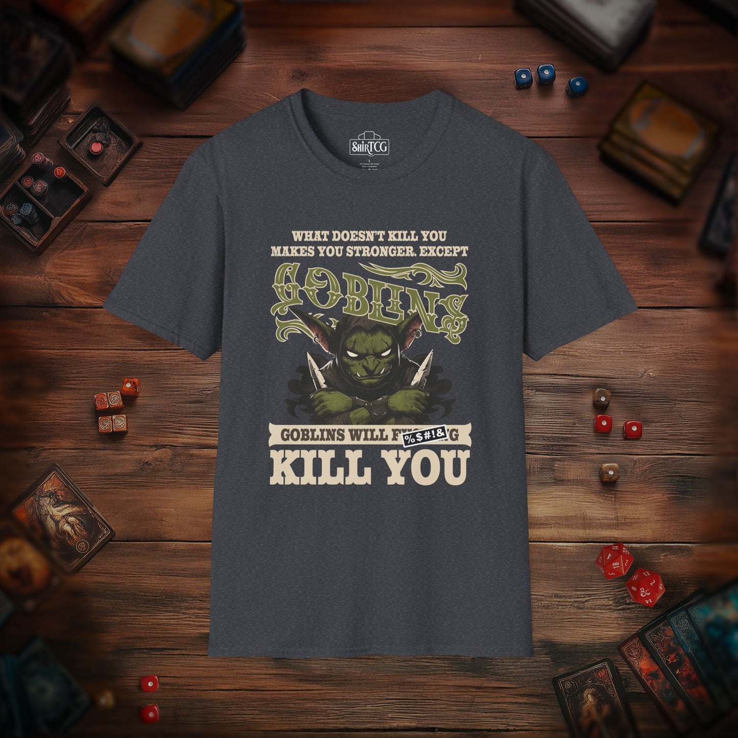 Goblins Will Kill You T-Shirt