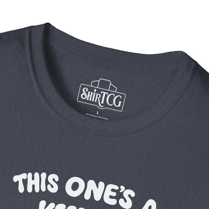 This One's A Keeper! T-shirt
