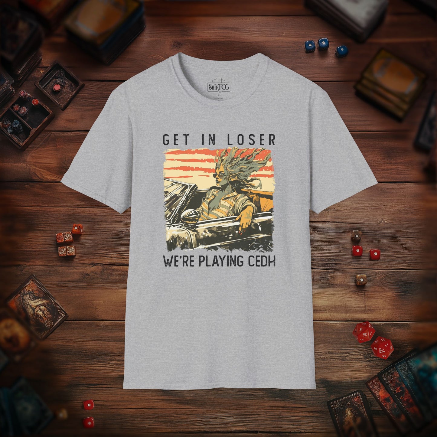 Get in Loser We're Playing CEDH T-Shirt