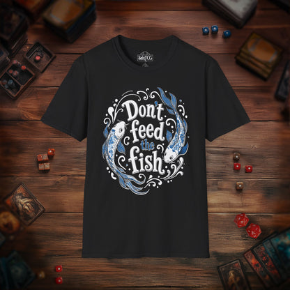 Don't Feed the Fish T-Shirt