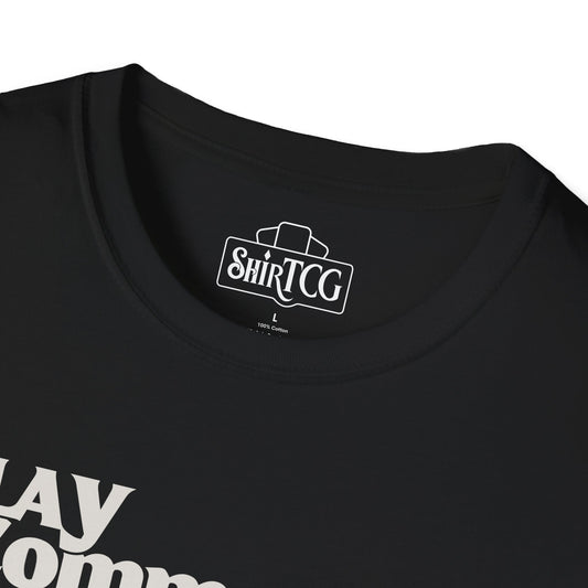 "Play Commander They Said" T-Shirt