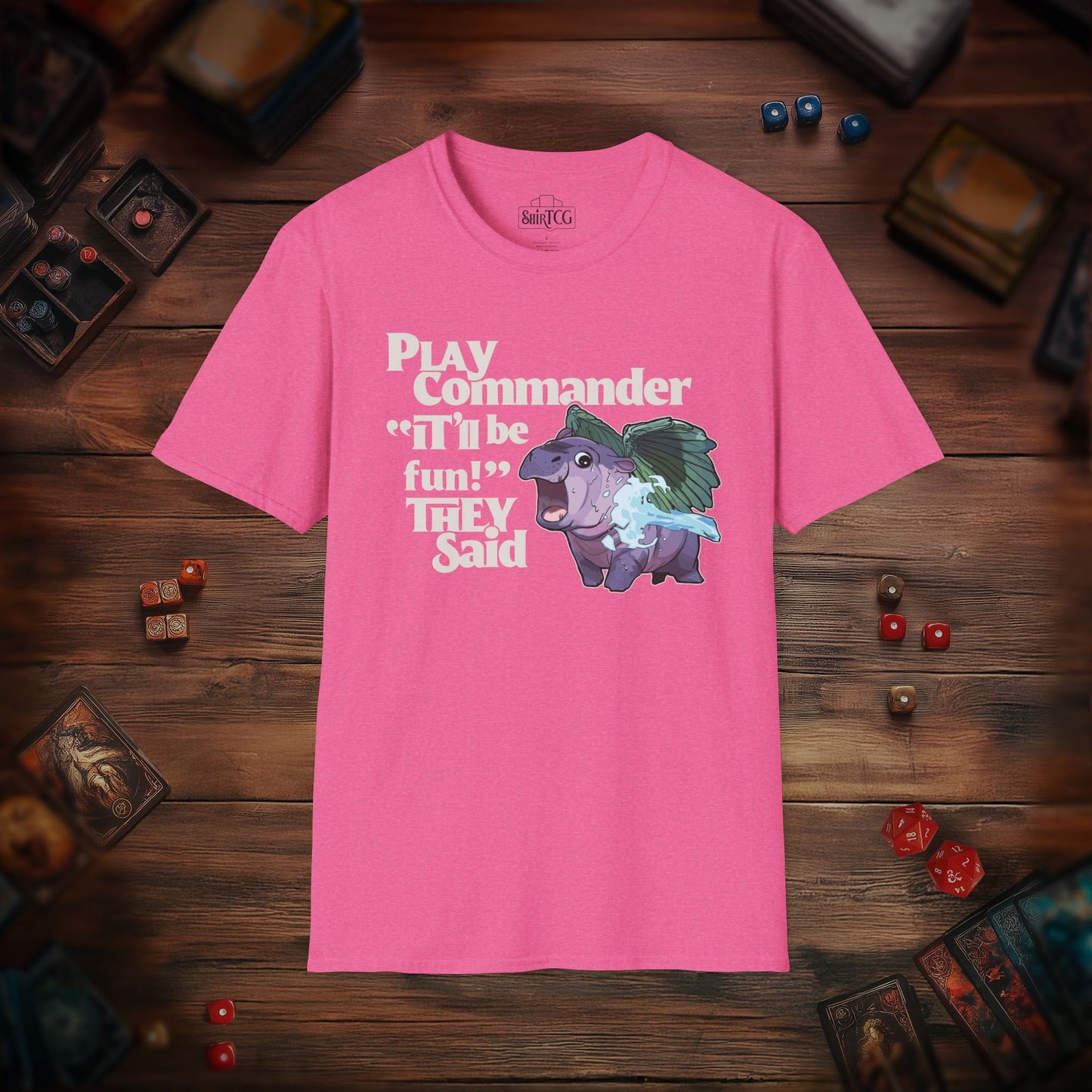 "Play Commander They Said" T-Shirt