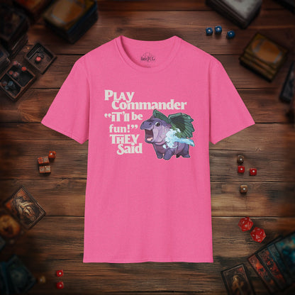 "Play Commander They Said" T-Shirt