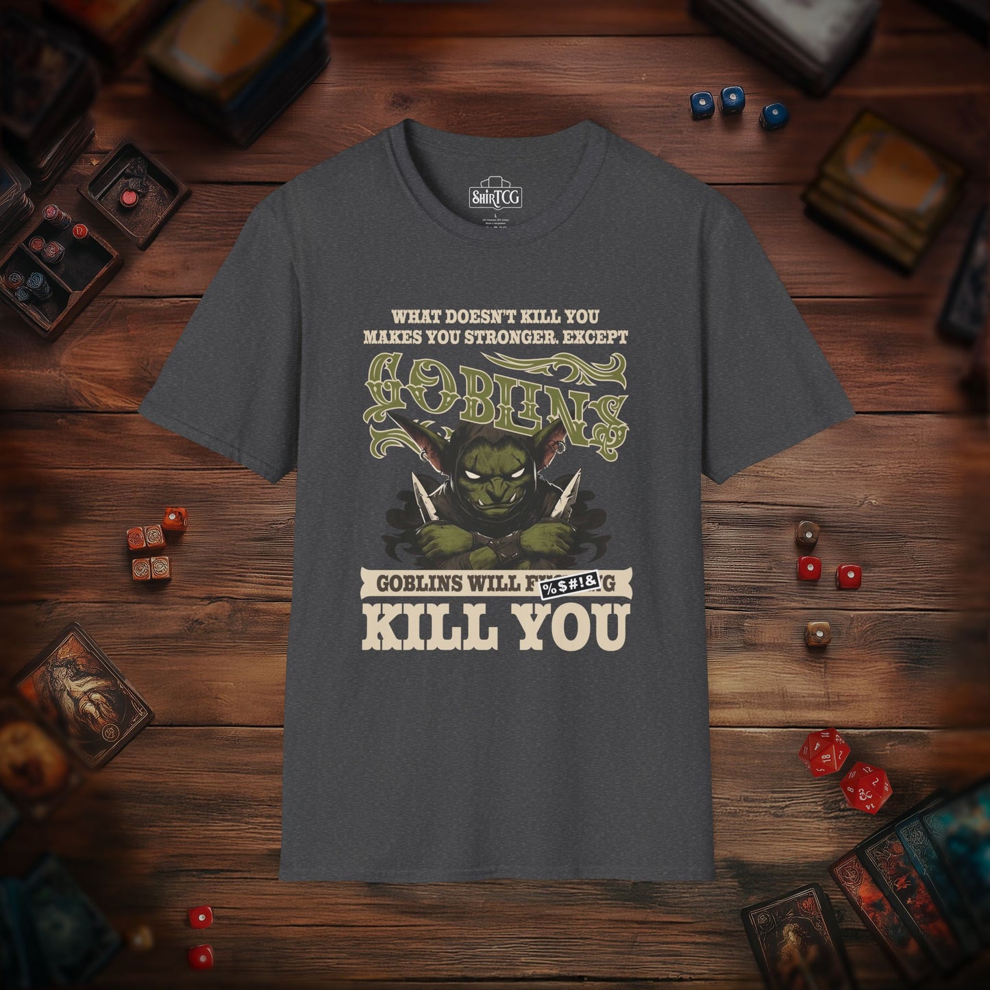 Goblins Will Kill You T-Shirt