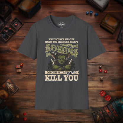 Goblins Will Kill You T-Shirt