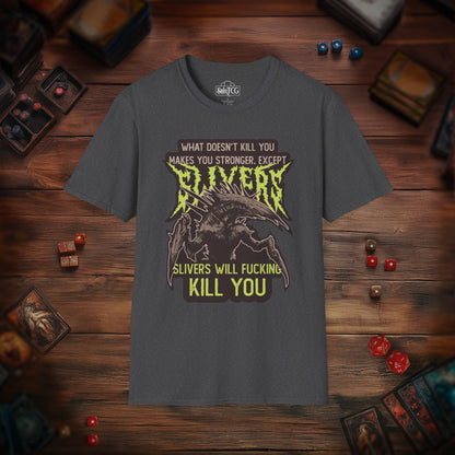 Slivers Will Kill You T-Shirt
