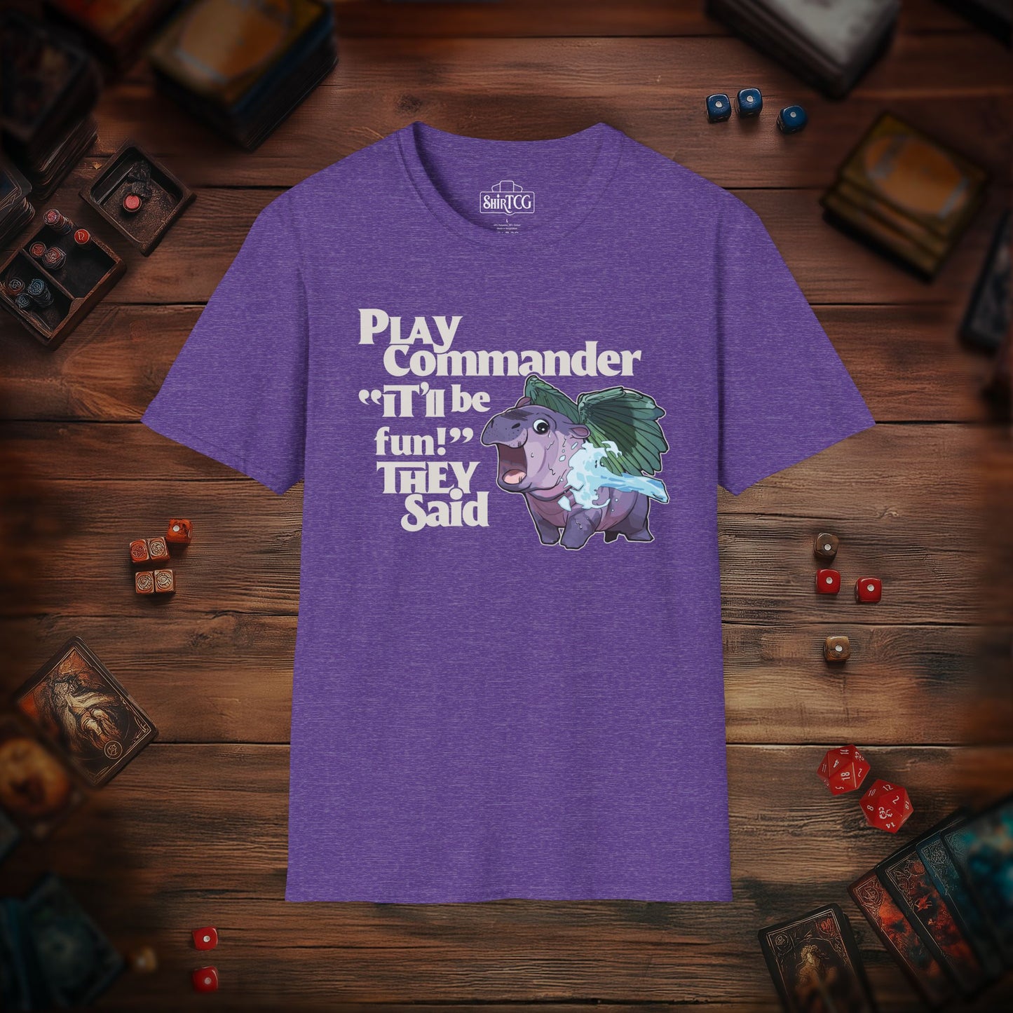 "Play Commander They Said" T-Shirt