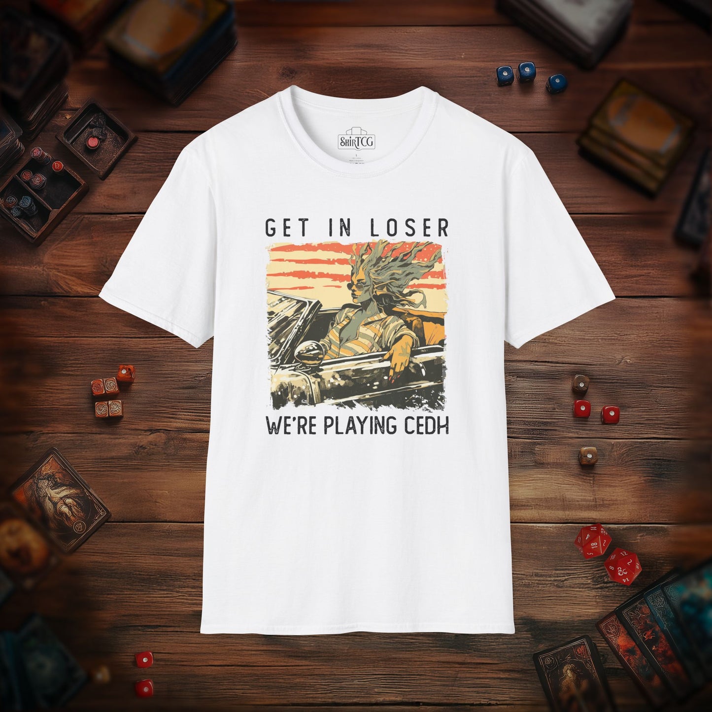 Get in Loser We're Playing CEDH T-Shirt