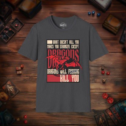 Dragons Will Kill You T-Shirt