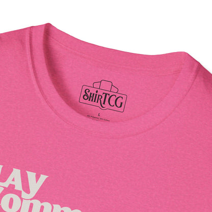 "Play Commander They Said" T-Shirt