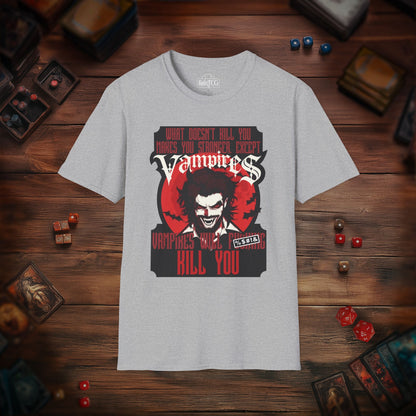 Vampires Will Kill You T-Shirt