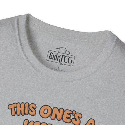 This One's A Keeper! T-shirt