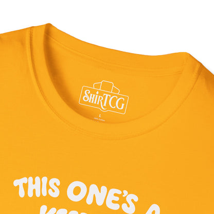 This One's A Keeper! T-shirt