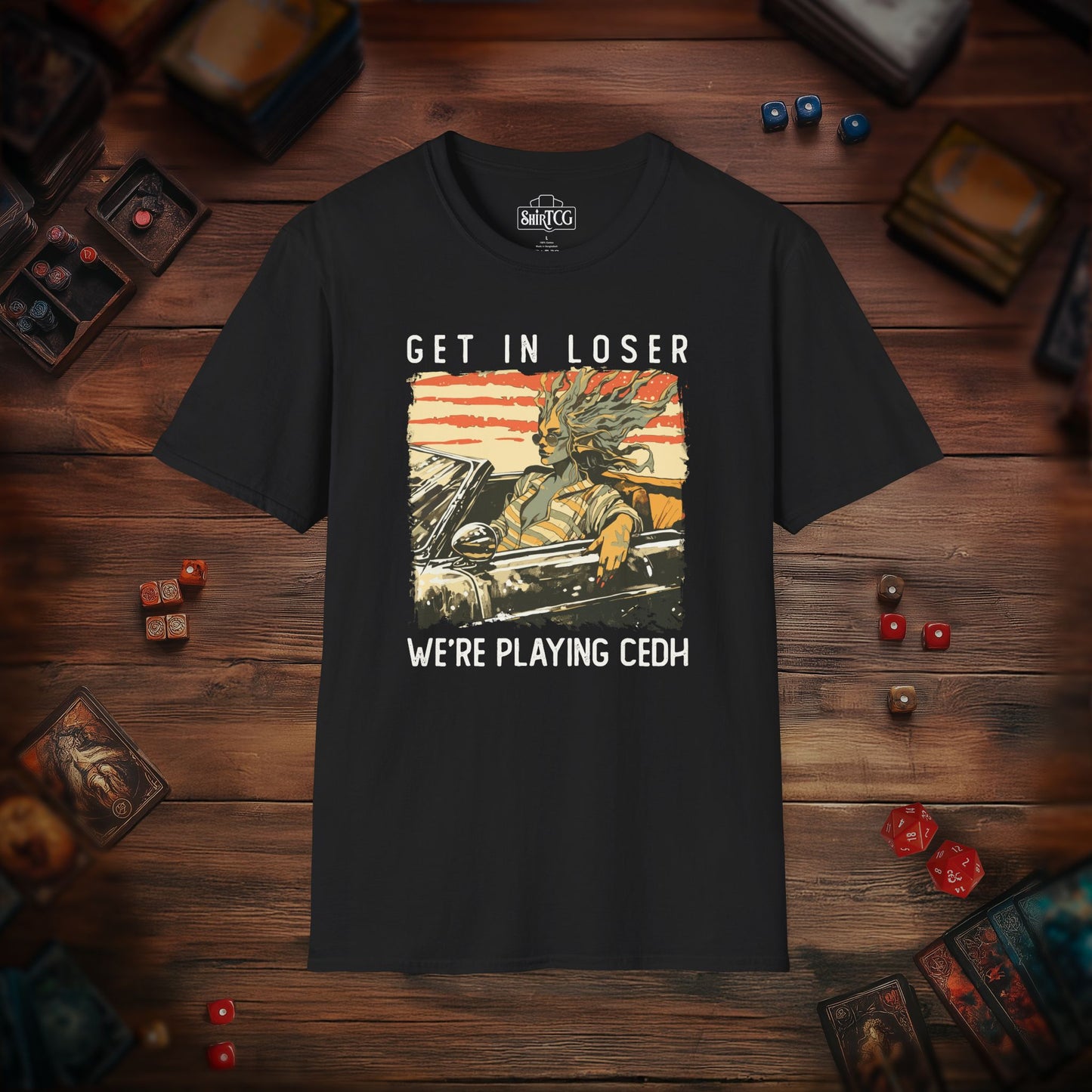 Get in Loser We're Playing CEDH T-Shirt