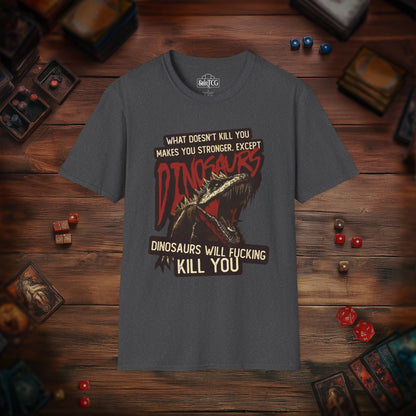 Dinosaurs Will Kill You T-Shirt