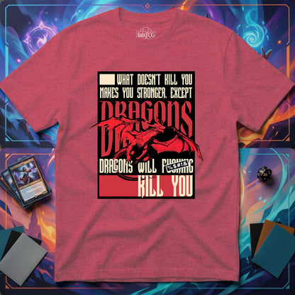 Dragons Will Kill You T-Shirt