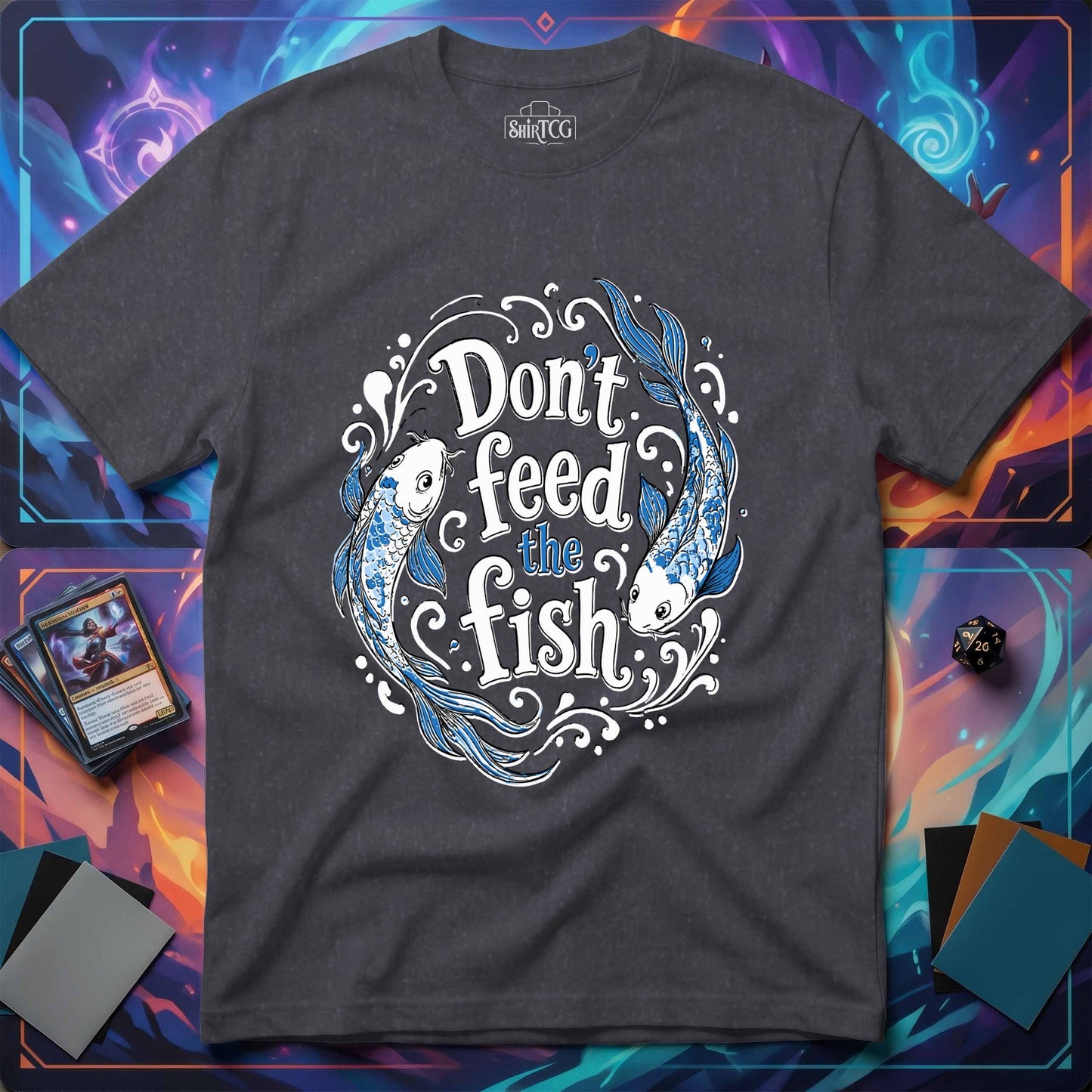Don't Feed the Fish T-Shirt