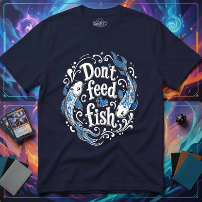 Don't Feed the Fish T-Shirt