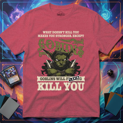Goblins Will Kill You T-Shirt