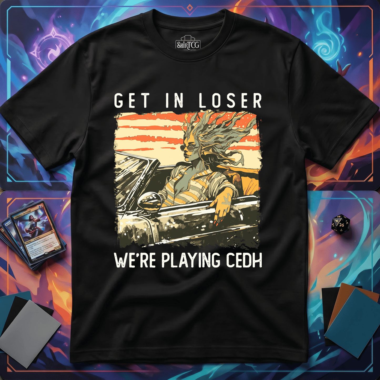 Get in Loser We're Playing CEDH T-Shirt