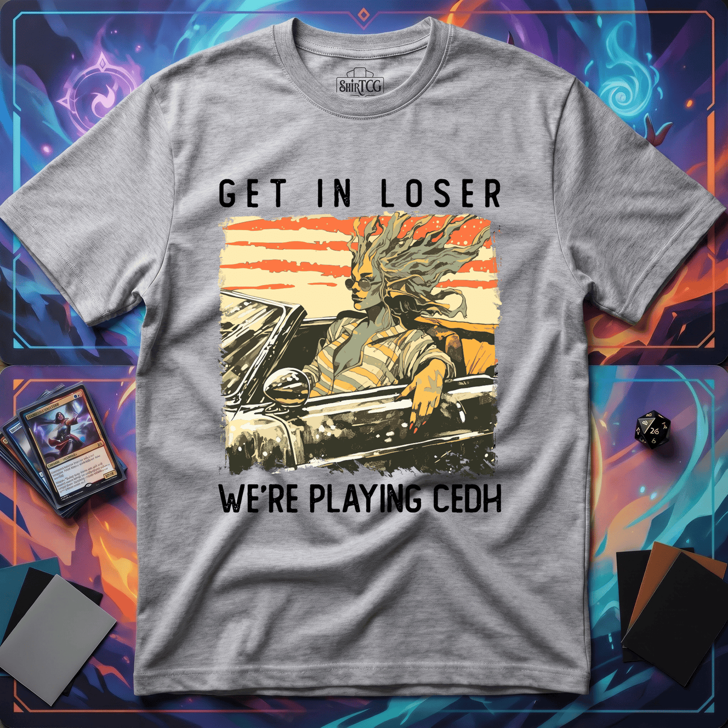 Get in Loser We're Playing CEDH T-Shirt