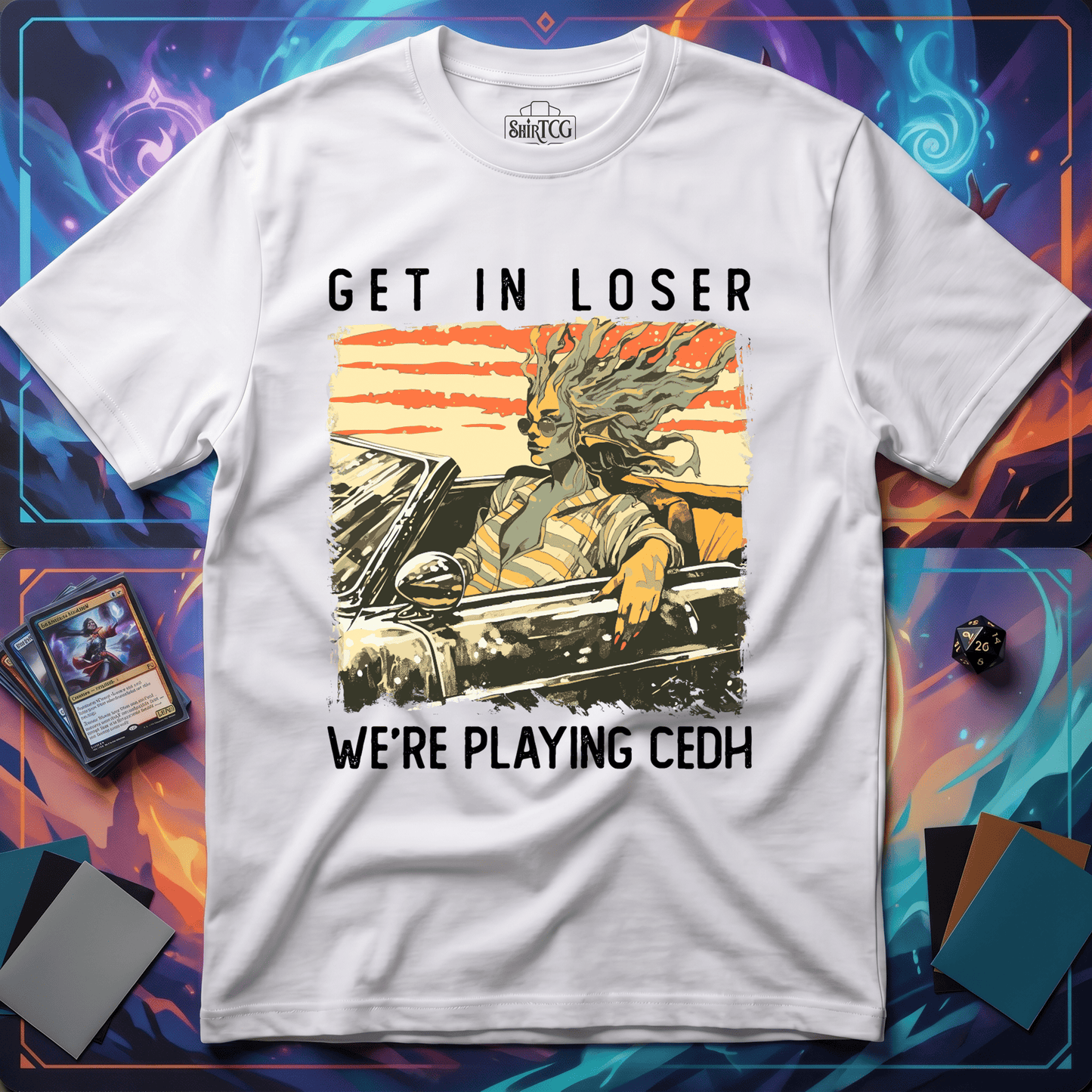 Get in Loser We're Playing CEDH T-Shirt