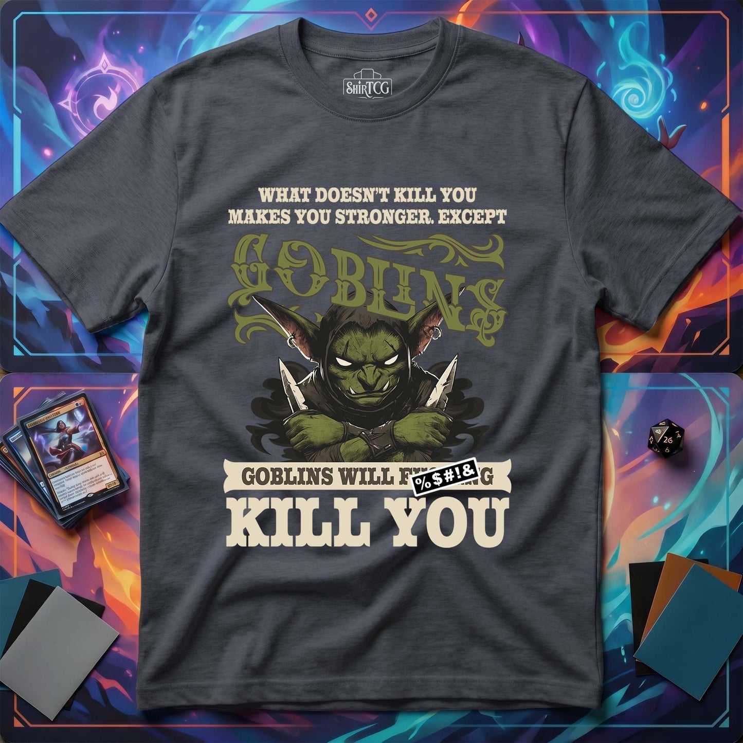 Goblins Will Kill You T-Shirt
