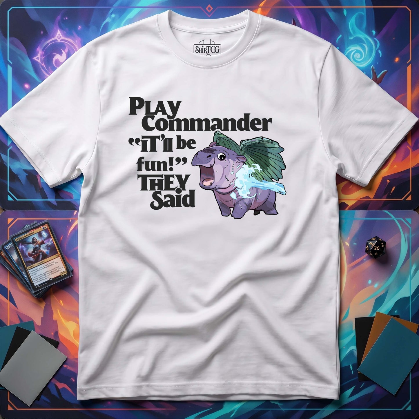 "Play Commander They Said" T-Shirt