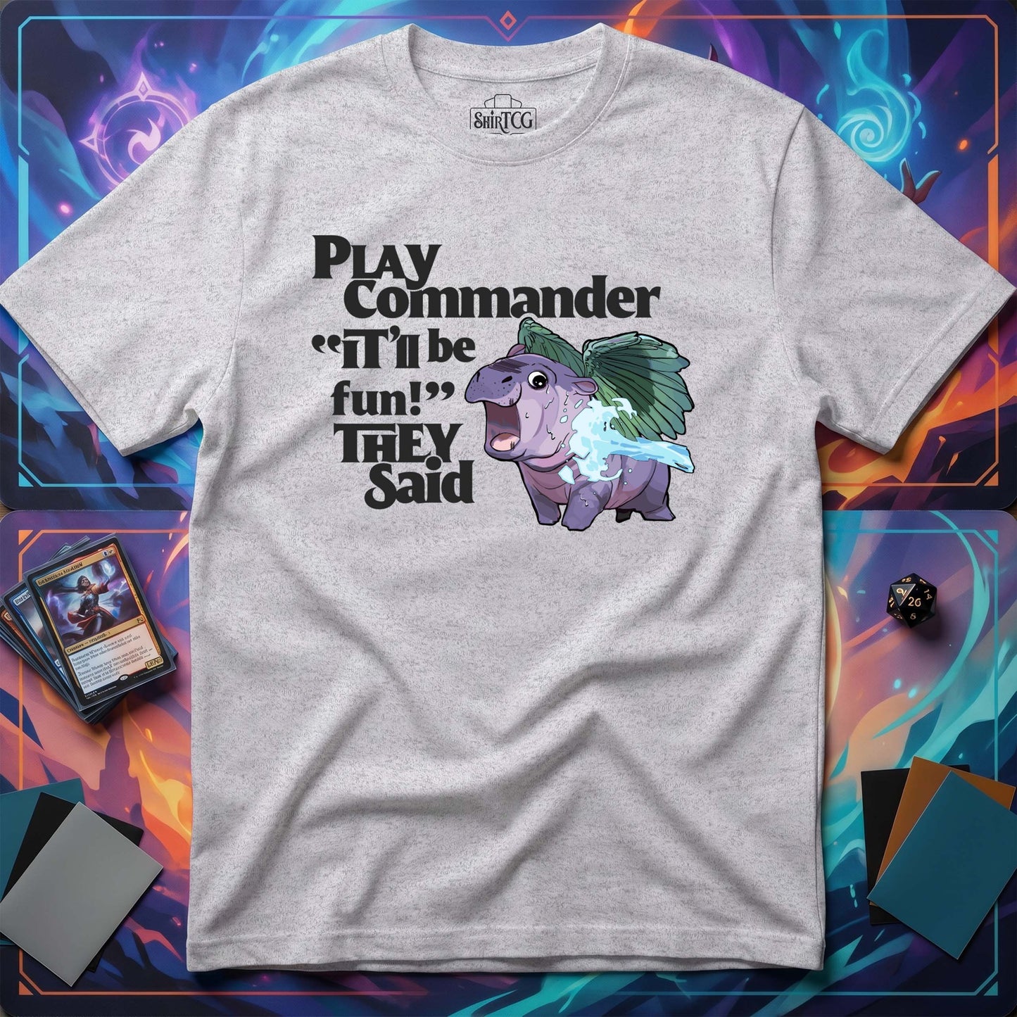 "Play Commander They Said" T-Shirt