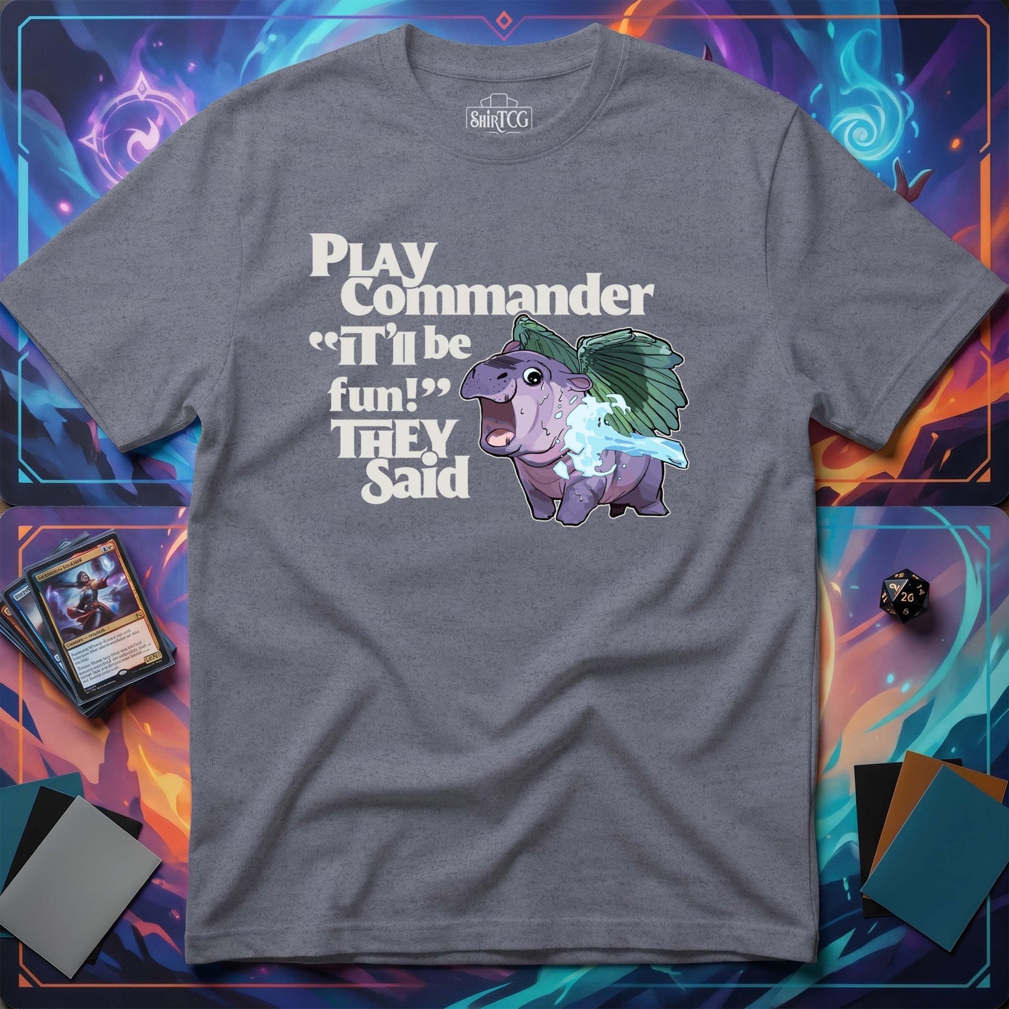 "Play Commander They Said" T-Shirt