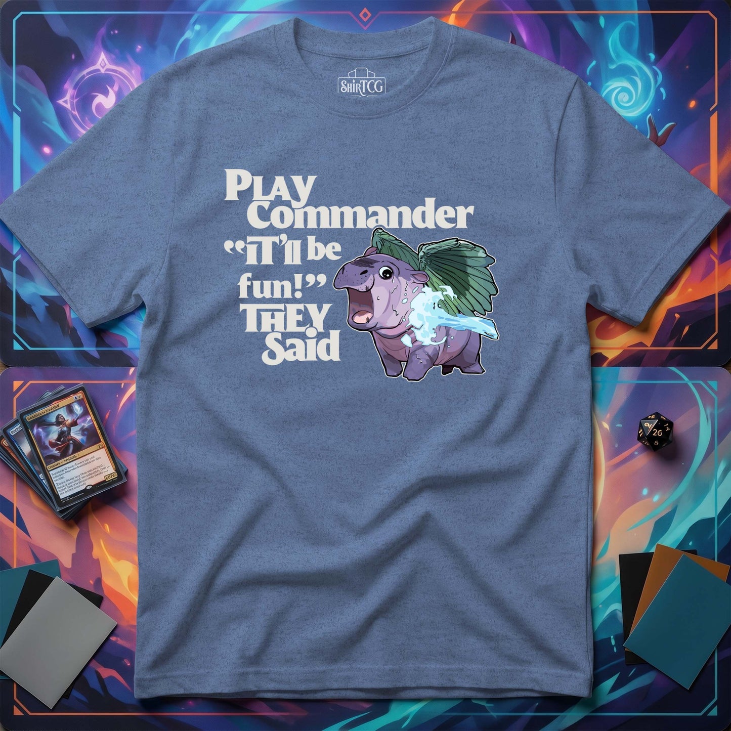 "Play Commander They Said" T-Shirt