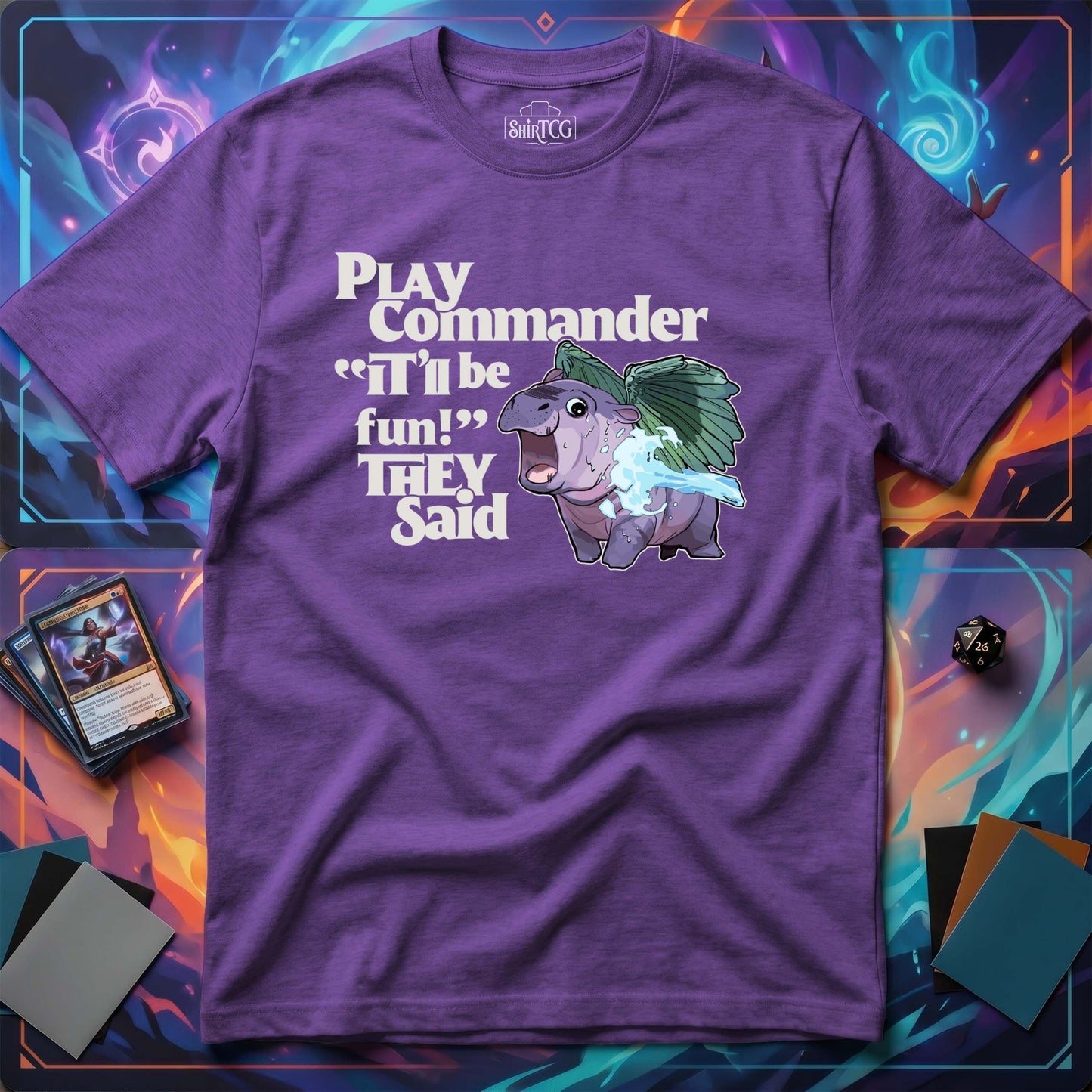 "Play Commander They Said" T-Shirt